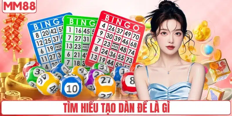 Bật Mí Cách Tạo Dàn Đề Chi Tiết Nhất Từ MM88 2 Tìm hiểu tạo dàn đề là gì